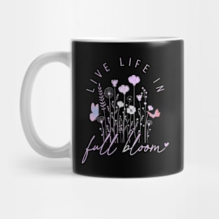 Live Life In Full Bloom Spring Design 1 Mug